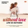 Without Love Life Is Nothing - Romantic Poetry